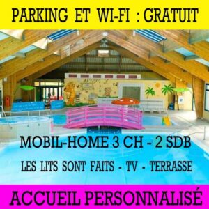Piscine couverte avec aire de jeux dans le MH6PERS-3CH-2sdb WIFI garantie lave vaisselle lits faits tout confort